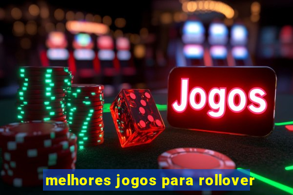 melhores jogos para rollover